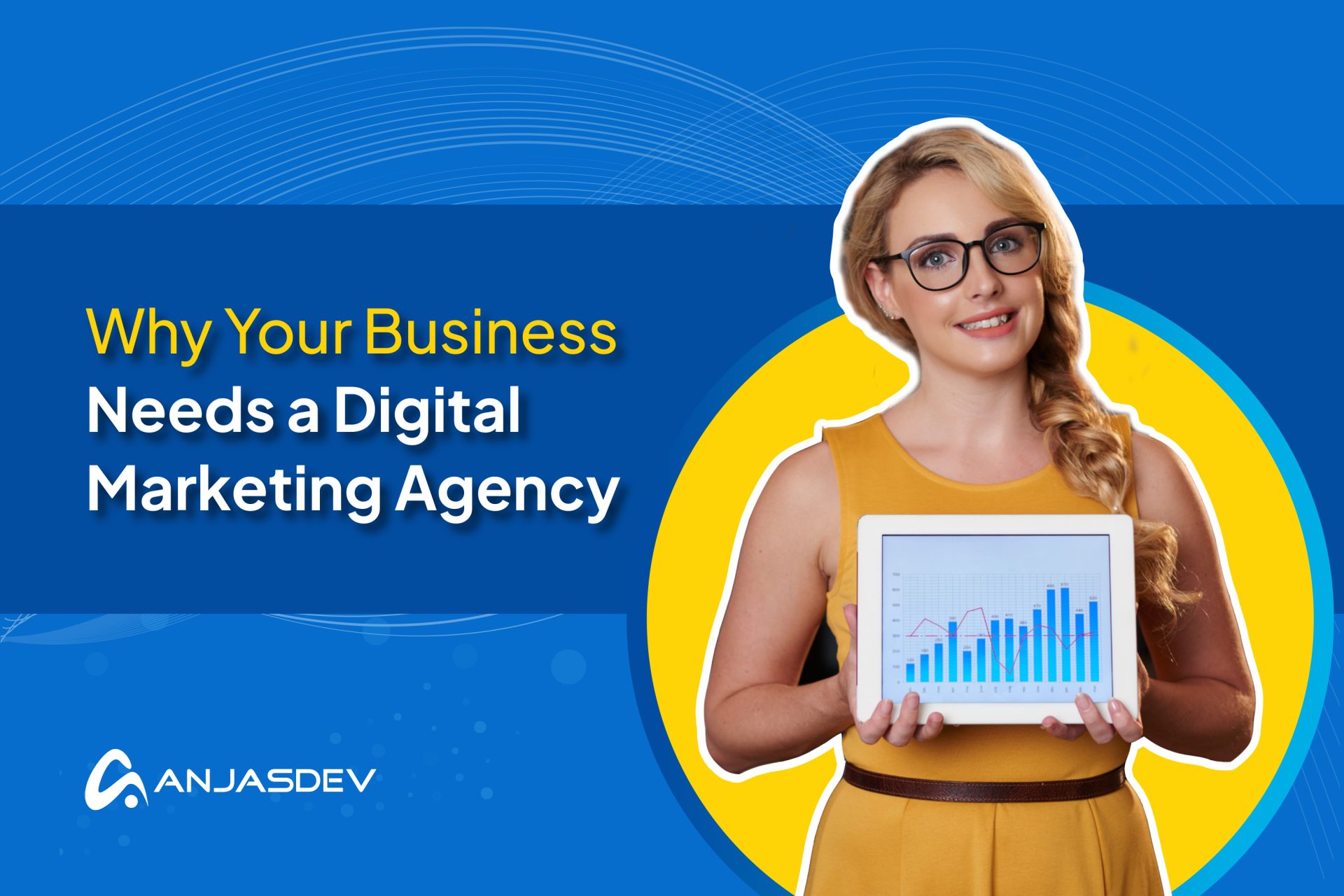 Why Your Business Needs a Digital Marketing Agency - AnjasDev