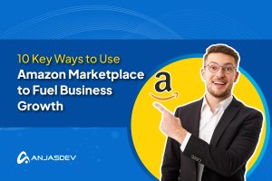 10 Key Ways to Use Amazon Marketplace to Fuel Business Growth