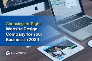 Choosing the Right Website Design Company for Your Business in 2024