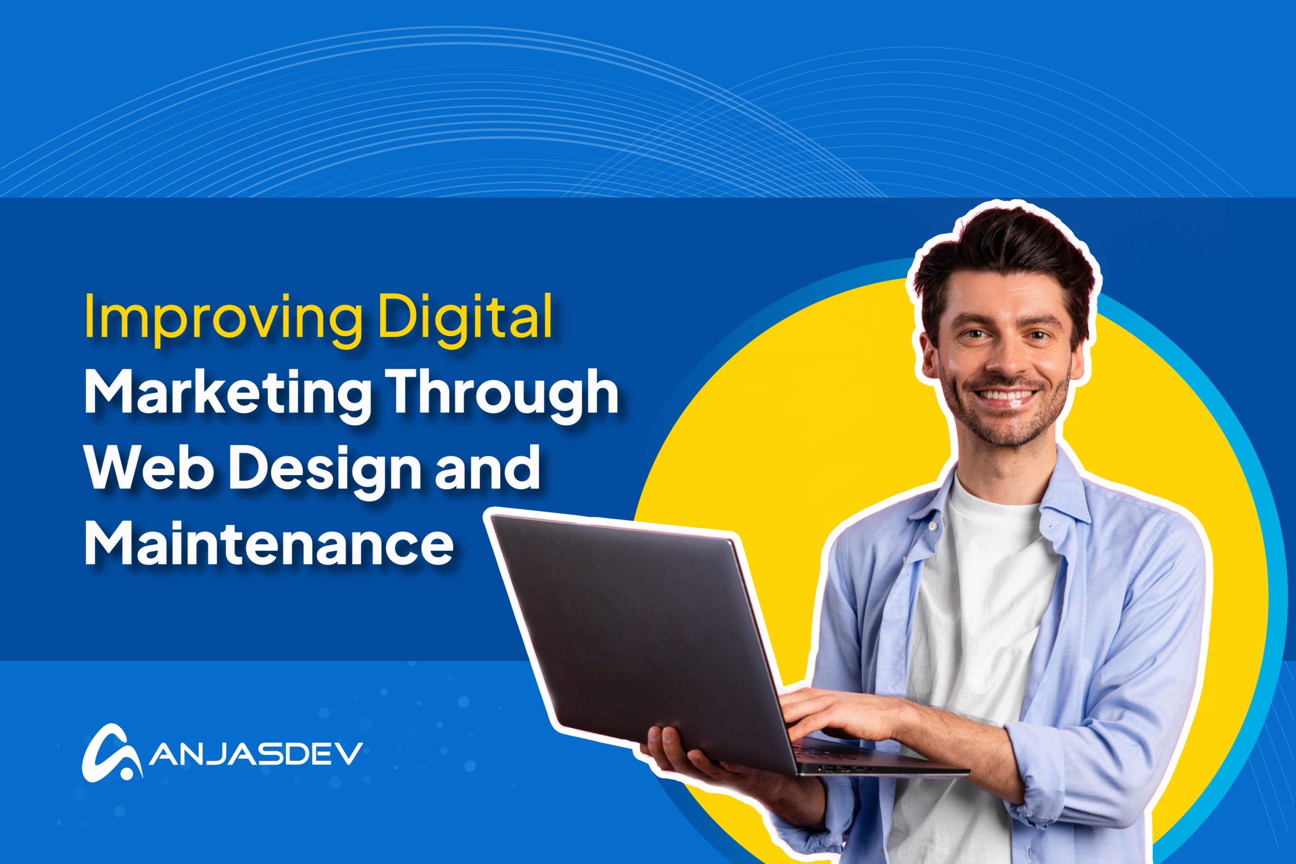 Improving Digital Marketing Through Web Design and Website Maintenance