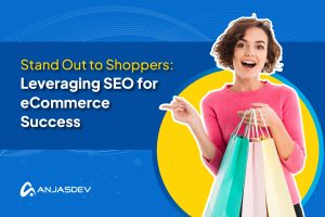 Stand Out to Shoppers Leveraging SEO Strategies for eCommerce Success